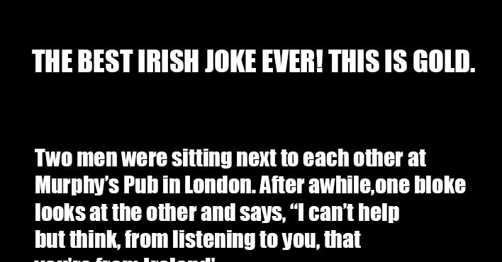 The Best Irish Joke Ever You Have To See This The Political Insider